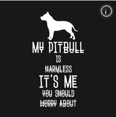 Pit bull tshirt my pitbull is harmless